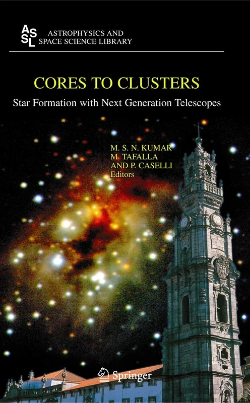 Cores to Clusters: Star Formation with Next Generation Telescopes: 324 (Astrophysics and Space Science Library)