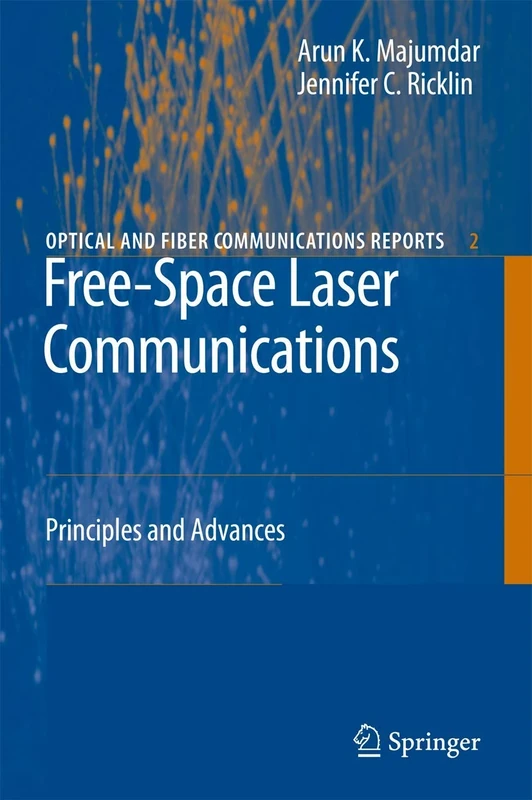 Free-Space Laser Communications: Principles and Advances: 2 (Optical and Fiber Communications Reports, 2)