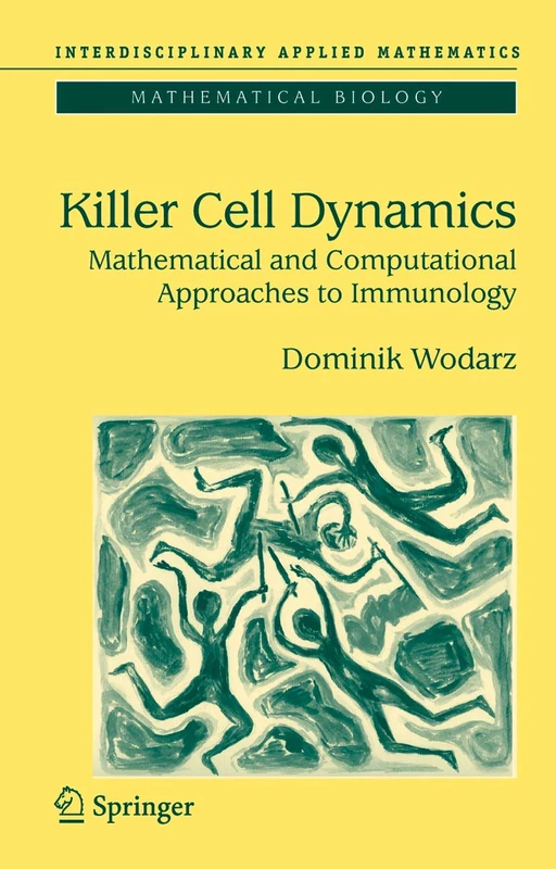 Killer Cell Dynamics: Mathematical and Computational Approaches to Immunology: 32 (Interdisciplinary Applied Mathematics, 32)