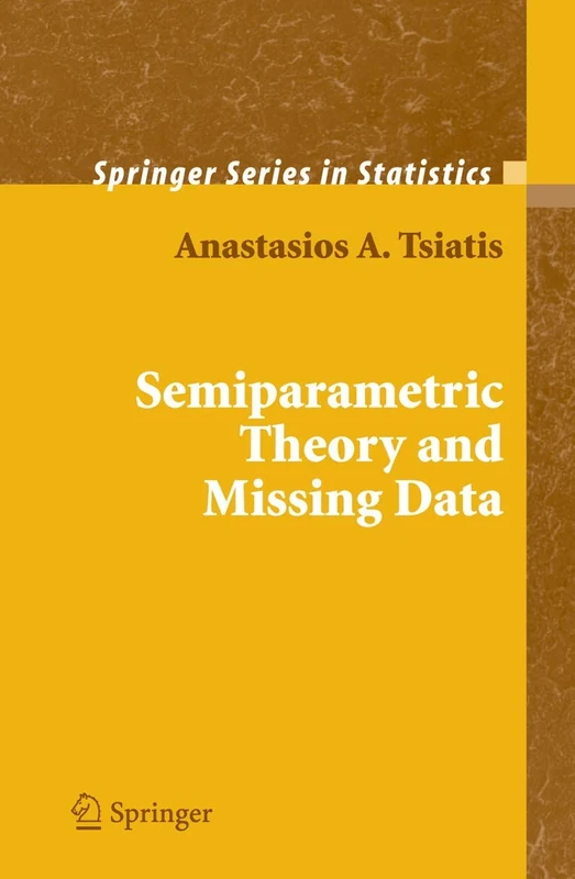 Semiparametric Theory and Missing Data (Springer Series in Statistics)