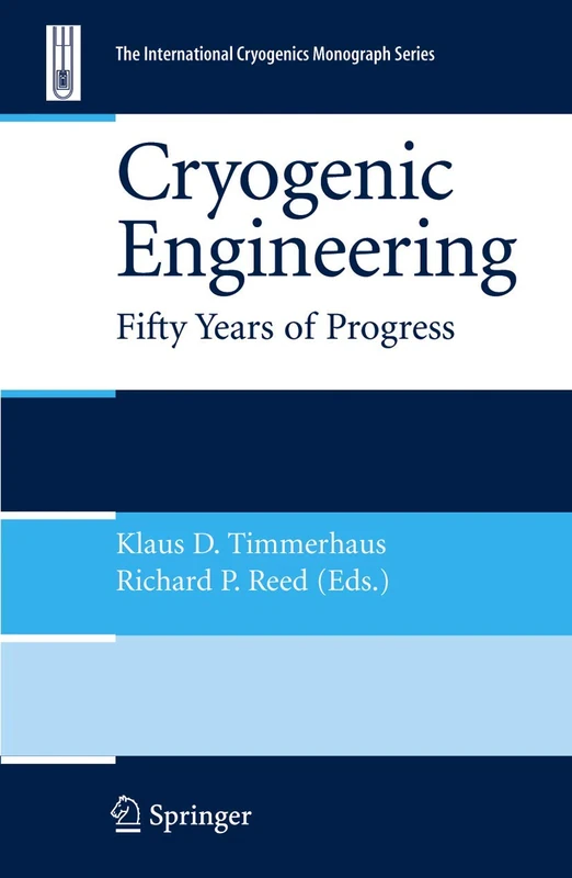 Cryogenic Engineering: Fifty Years of Progress (International Cryogenics Monograph Series)
