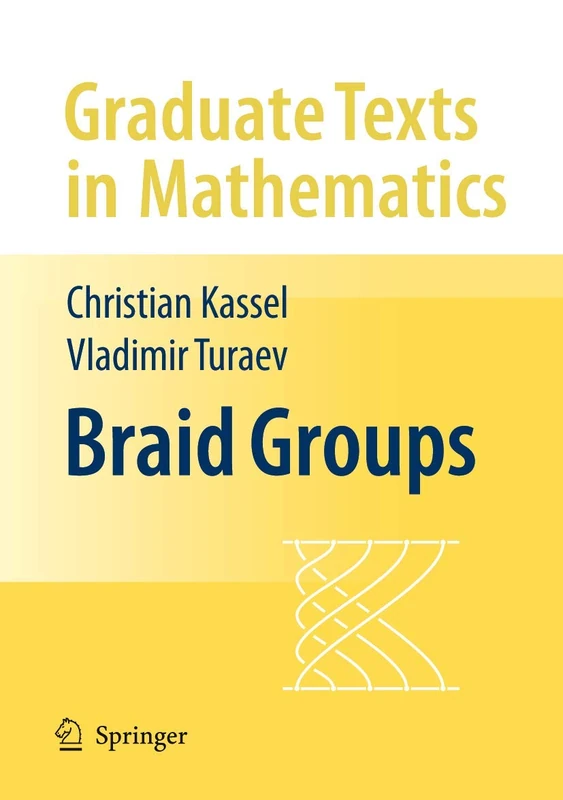 Braid Groups: 247 (Graduate Texts in Mathematics, 247)