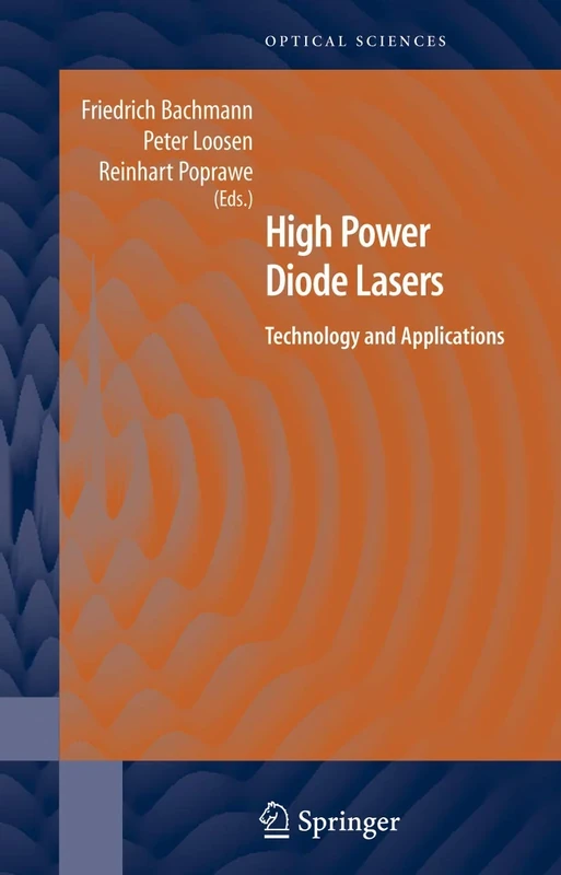 High Power Diode Lasers: Technology and Applications: 128 (Springer Series in Optical Sciences, 128)