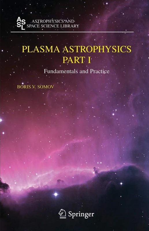 Springer Plasma Astrophysics, Part I: Fundamentals and Practice