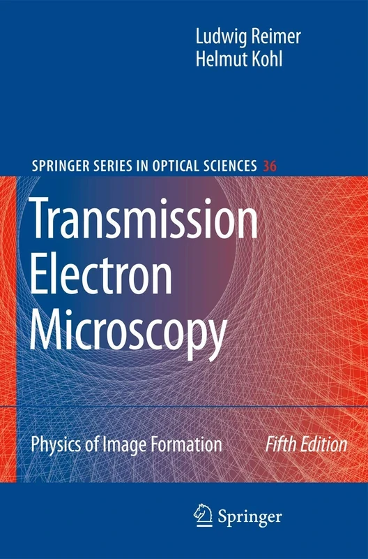 Transmission Electron Microscopy: Physics of Image Formation: 36 (Springer Series in Optical Sciences, 36)