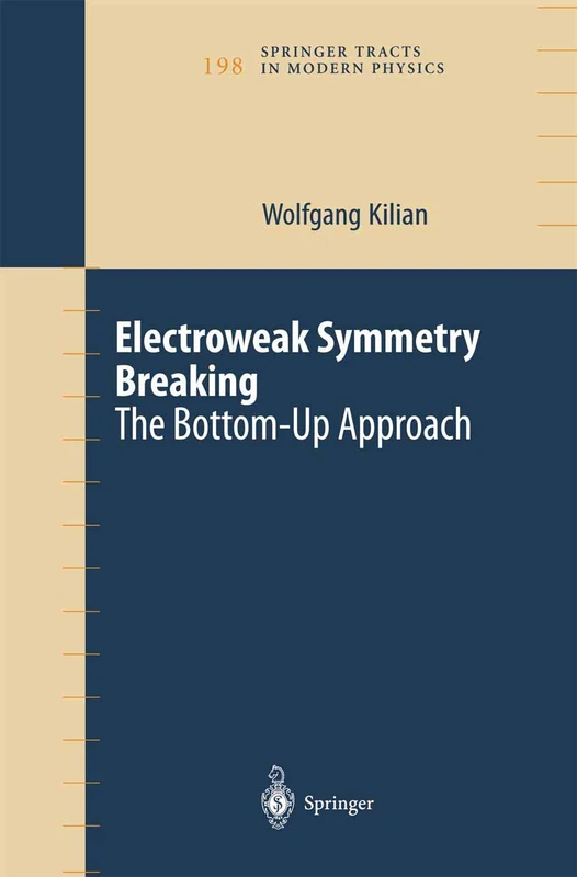 Electroweak Symmetry Breaking: The Bottom-Up Approach: 198 (Springer Tracts in Modern Physics, 198)