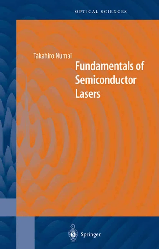 Fundamentals of Semiconductor Lasers: 93 (Springer Series in Optical Sciences, 93)
