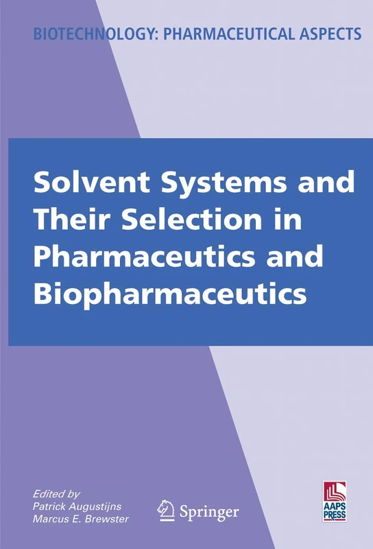 Solvent Systems and Their Selection in Pharmaceutics and Biopharmaceutics: VI (Biotechnology: Pharmaceutical Aspects, VI)