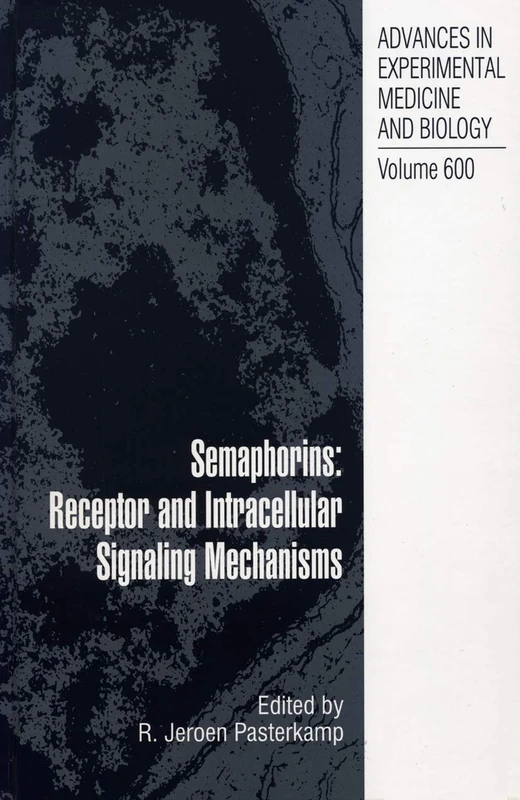 Semaphorins: Receptor and Intracellular Signaling Mechanisms: 600 (Advances in Experimental Medicine and Biology, 600)