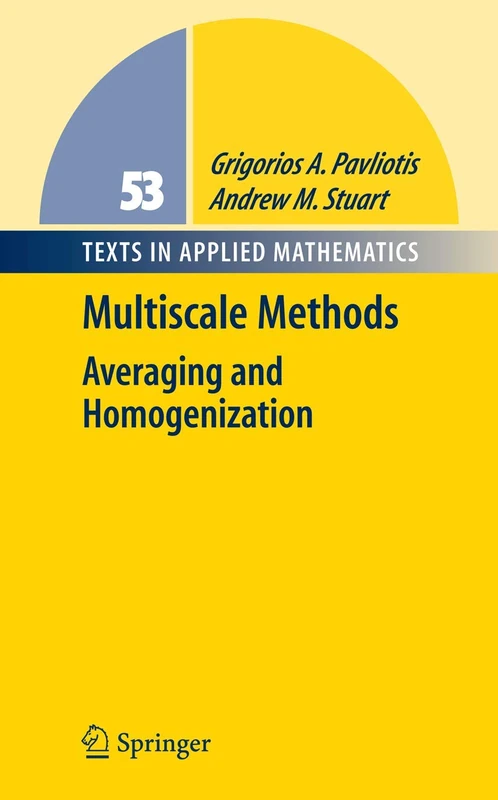 Multiscale Methods: Averaging and Homogenization: 53 (Texts in Applied Mathematics, 53)