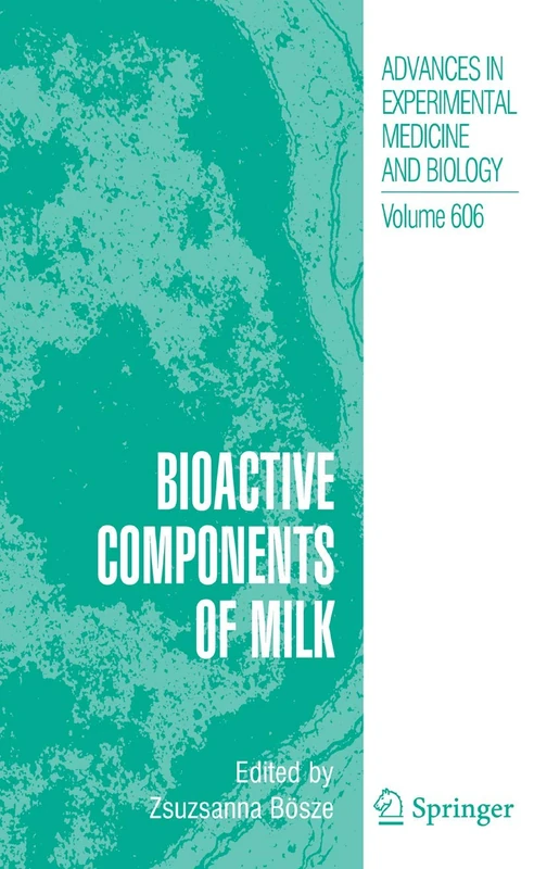 Bioactive Components of Milk: 606 (Advances in Experimental Medicine and Biology, 606)