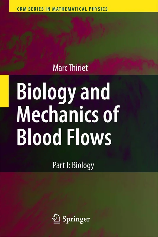 Biology and Mechanics of Blood Flows: Part II: Mechanics and Medical Aspects (CRM Series in Mathematical Physics) - Image 1