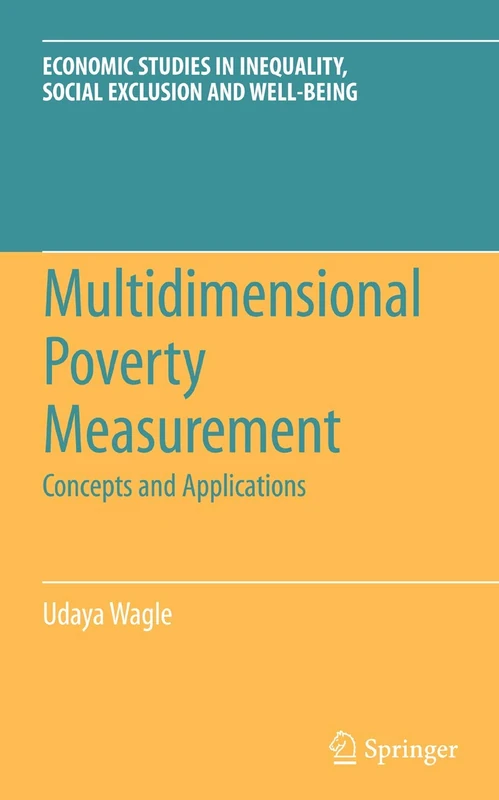 Multidimensional Poverty Measurement: Concepts and Applications: 4 (Economic Studies in Inequality, Social Exclusion and Well-Being, 4)