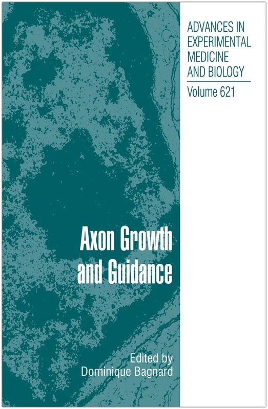 Axon Growth and Guidance: 621 (Advances in Experimental Medicine and Biology, 621)