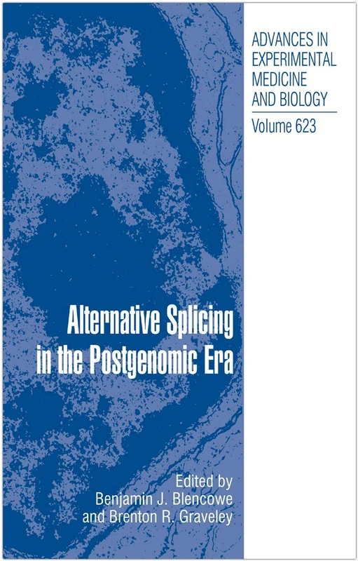 Alternative Splicing in the Postgenomic Era: 623 (Advances in Experimental Medicine and Biology, 623)