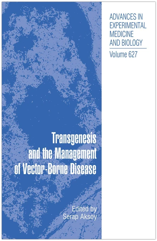Transgenesis and the Management of Vector-Borne Disease: 627 (Advances in Experimental Medicine and Biology, 627)