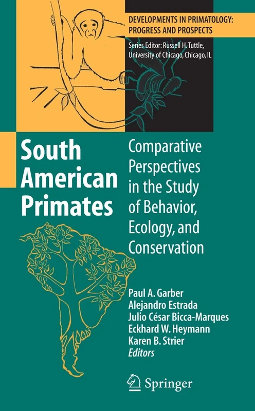 South American Primates: Comparative Perspectives in the Study of Behavior, Ecology, and Conservation (Developments in Primatology: Progress and Prospects)