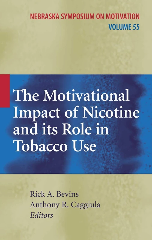 The Motivational Impact of Nicotine and its Role in Tobacco Use: 55 (Nebraska Symposium on Motivation, 55)