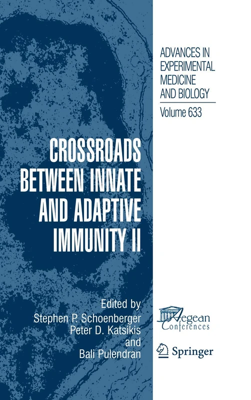 Crossroads between Innate and Adaptive Immunity II: 633 (Advances in Experimental Medicine and Biology, 633)