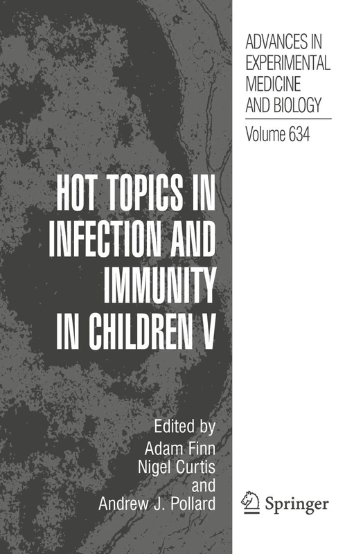 Hot Topics in Infection and Immunity in Children V: 634 (Advances in Experimental Medicine and Biology, 634)