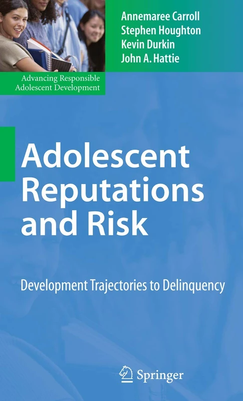 Adolescent Reputations and Risk: Developmental Trajectories to Delinquency (Advancing Responsible Adolescent Development)
