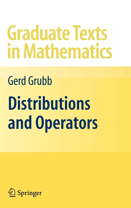 Distributions and Operators: 252 (Graduate Texts in Mathematics, 252)