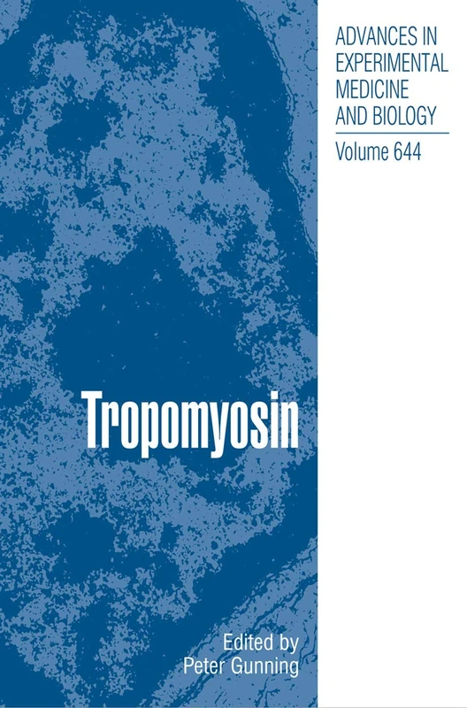 Tropomyosin: 644 (Advances in Experimental Medicine and Biology, 644)