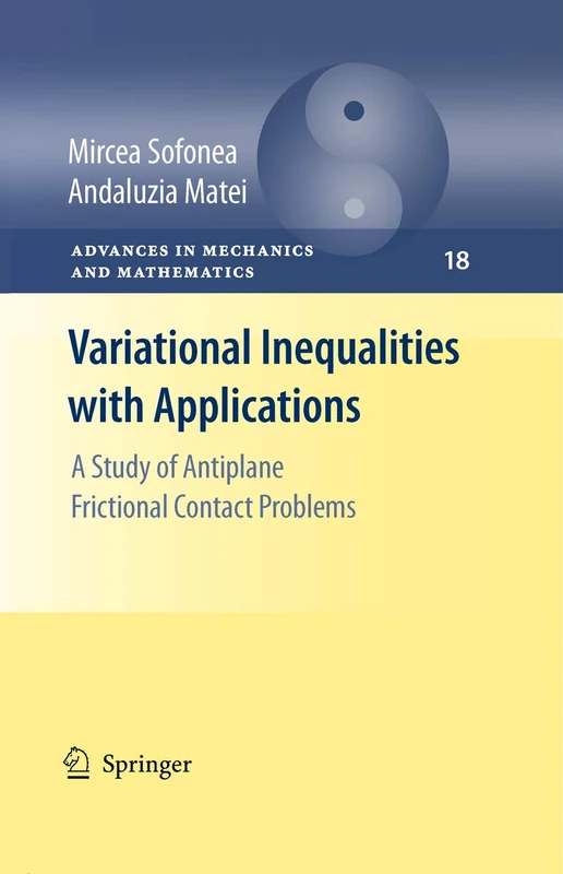 Variational Inequalities with Applications: A Study of Antiplane Frictional Contact Problems: 18 (Advances in Mechanics and Mathematics, 18)