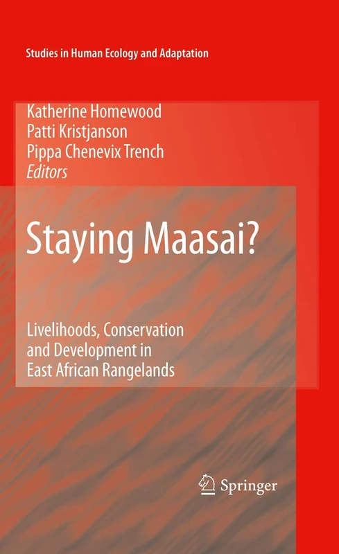 Staying Maasai?: Livelihoods, Conservation and Development in East African Rangelands: 5 (Studies in Human Ecology and Adaptation, 5)