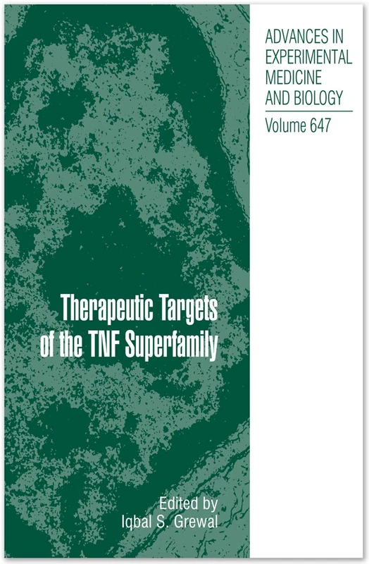 Therapeutic Targets of the TNF Superfamily: 647 (Advances in Experimental Medicine and Biology, 647)
