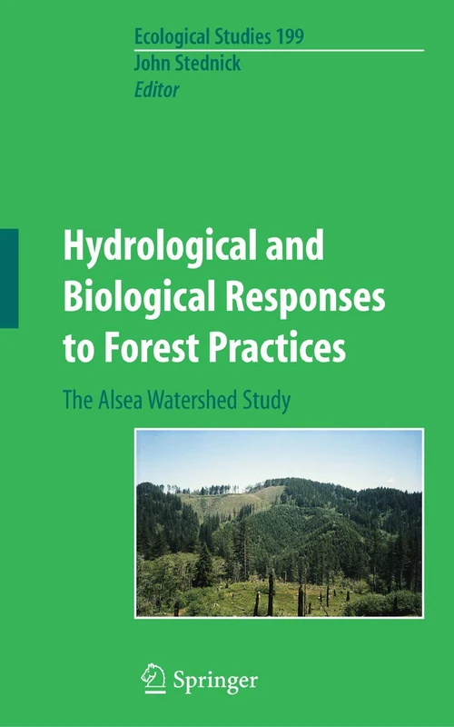 Hydrological and Biological Responses to Forest Practices: The Alsea Watershed Study: 199 (Ecological Studies, 199)