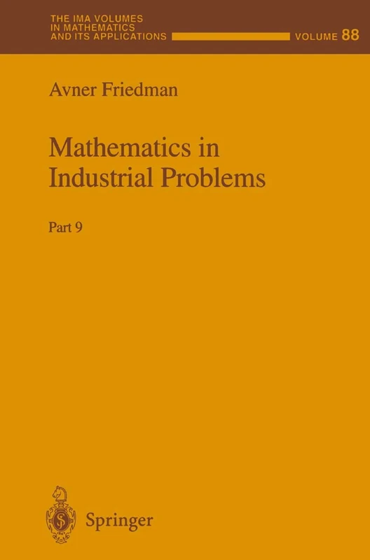 Mathematics in Industrial Problems: Part 9: 88 (The IMA Volumes in Mathematics and its Applications, 88)