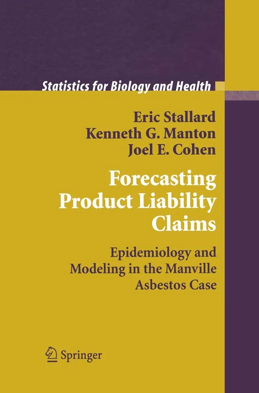 Forecasting Product Liability Claims: Epidemiology and Modeling in the Manville Asbestos Case (Statistics for Biology and Health) - Image 1