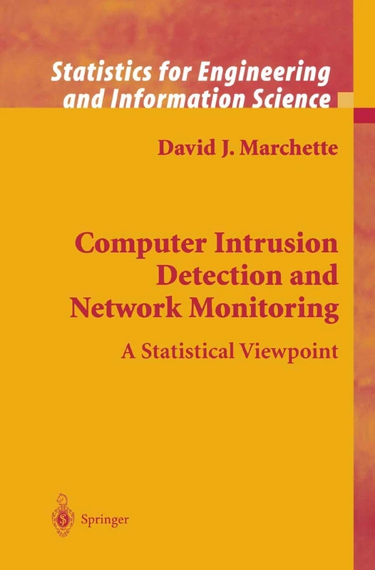 Computer Intrusion Detection and Network Monitoring: A Statistical Viewpoint (Information Science and Statistics)