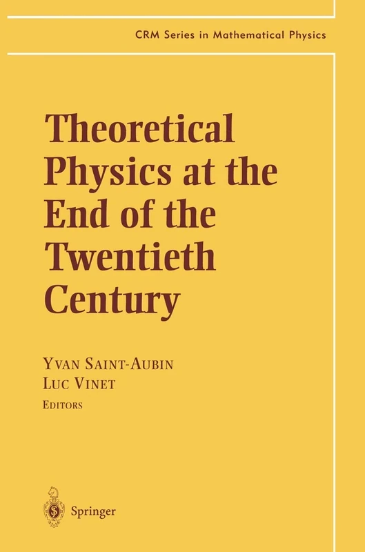 Theoretical Physics at the End of the Twentieth Century: Lecture Notes of the CRM Summer School, Banff, Alberta (CRM Series in Mathematical Physics)