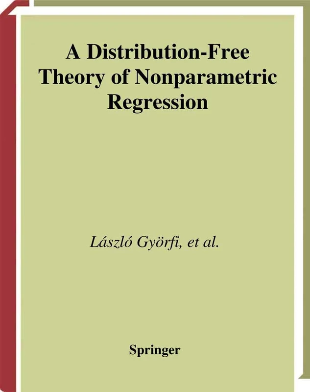 A Distribution-Free Theory of Nonparametric Regression (Springer Series in Statistics)