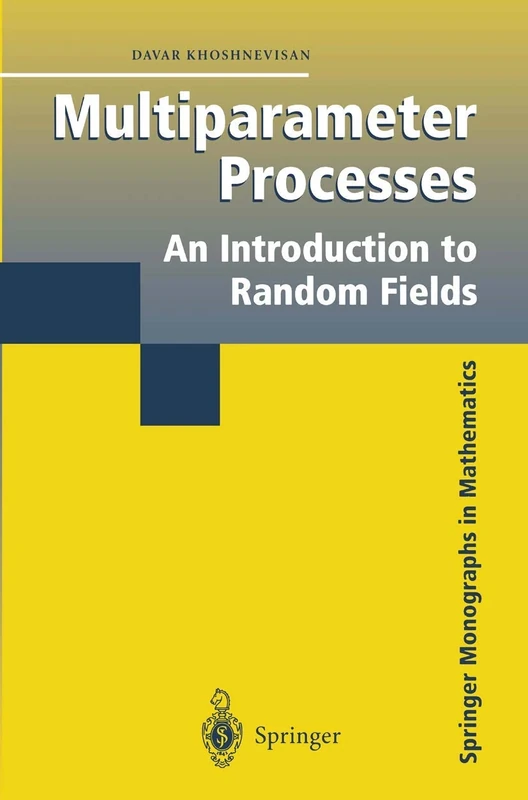 Multiparameter Processes: An Introduction to Random Fields (Springer Monographs in Mathematics)