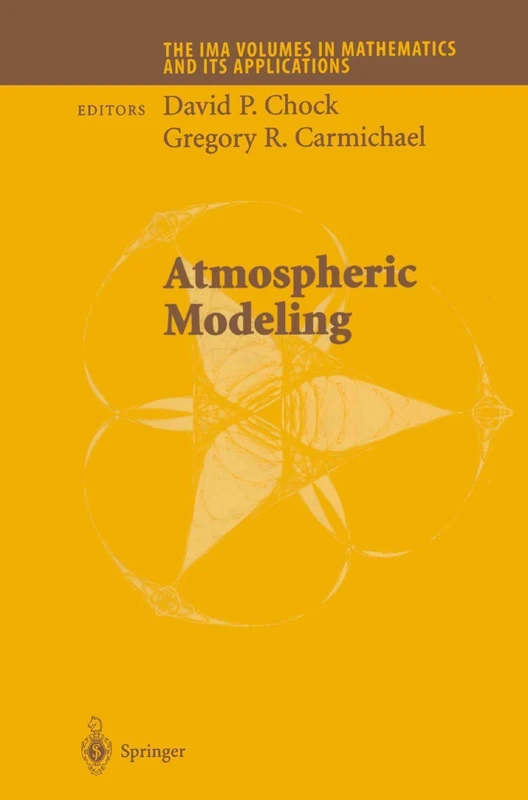 Springer Atmospheric Modeling: 130 - IMA Mathematics Volume