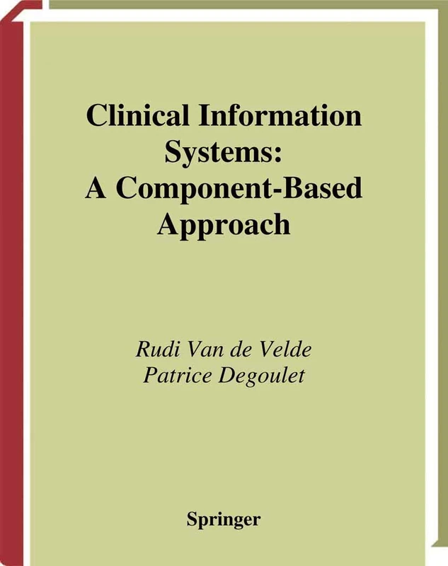 Clinical Information Systems: A Component-Based Approach (Health Informatics)