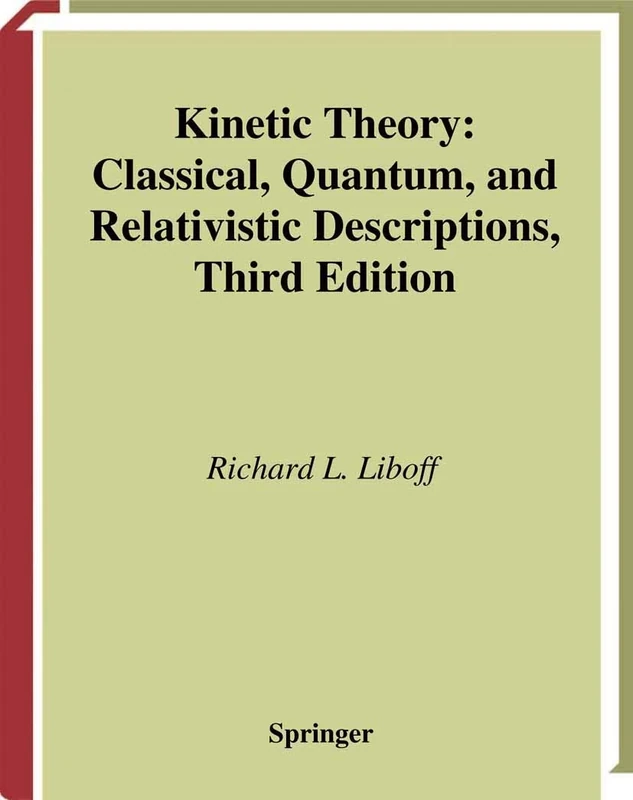 Kinetic Theory: Classical, Quantum, and Relativistic Descriptions (Graduate Texts in Contemporary Physics)