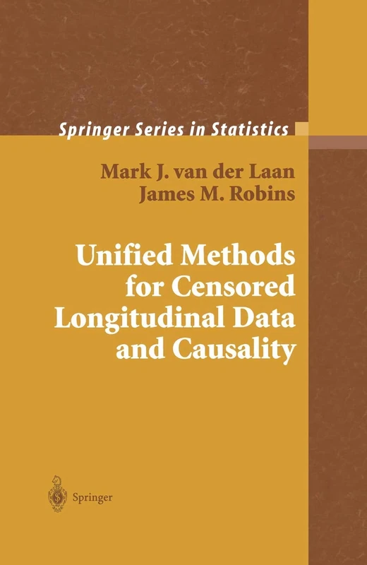 Unified Methods for Censored Longitudinal Data and Causality (Springer Series in Statistics)