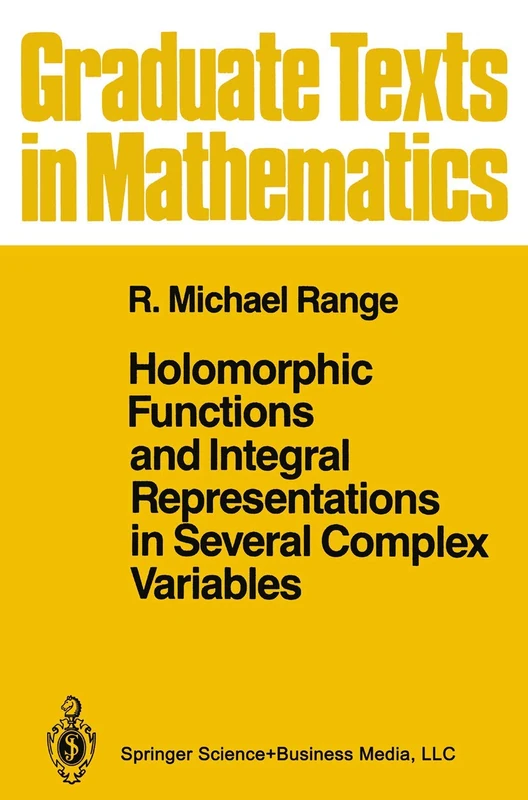 Holomorphic Functions and Integral Representations in Several Complex Variables: 108 (Graduate Texts in Mathematics, 108)