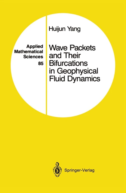 Wave Packets and Their Bifurcations in Geophysical Fluid Dynamics: 85 (Applied Mathematical Sciences, 85)