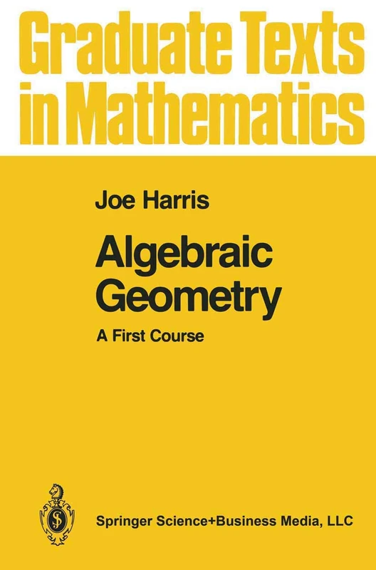 Algebraic Geometry: A First Course: 133 (Graduate Texts in Mathematics, 133)