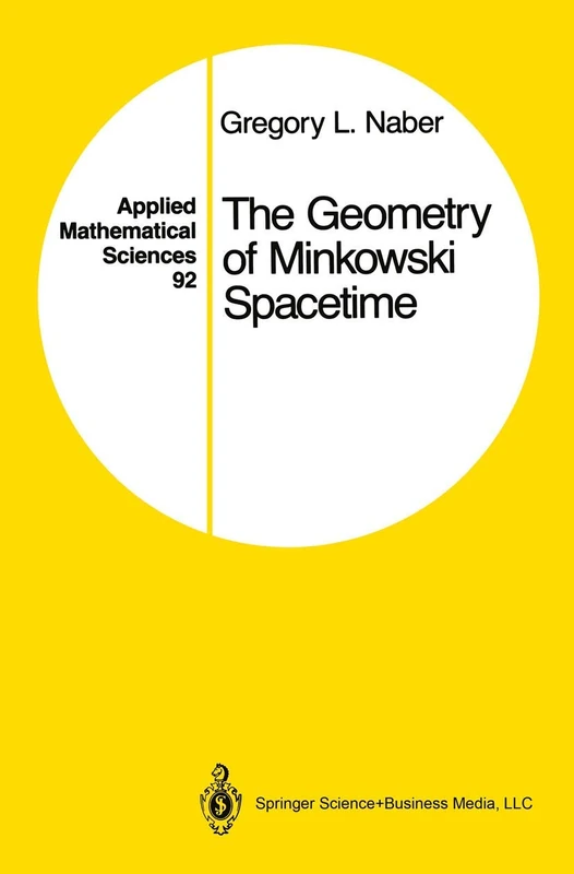 The Geometry of Minkowski Spacetime: An Introduction to the Mathematics of the Special Theory of Relativity: 92 (Applied Mathematical Sciences, 92)