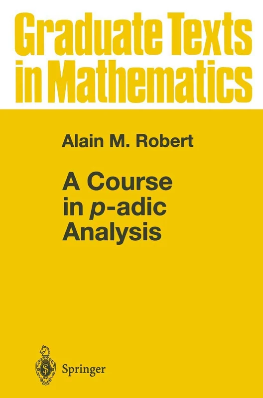 A Course in p-adic Analysis: 198 (Graduate Texts in Mathematics, 198)