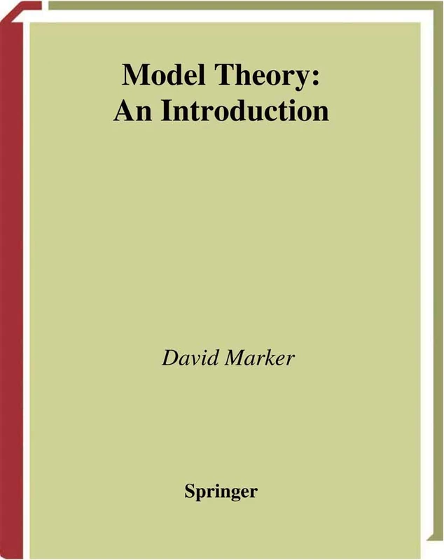 Model Theory : An Introduction: 217 (Graduate Texts in Mathematics, 217)