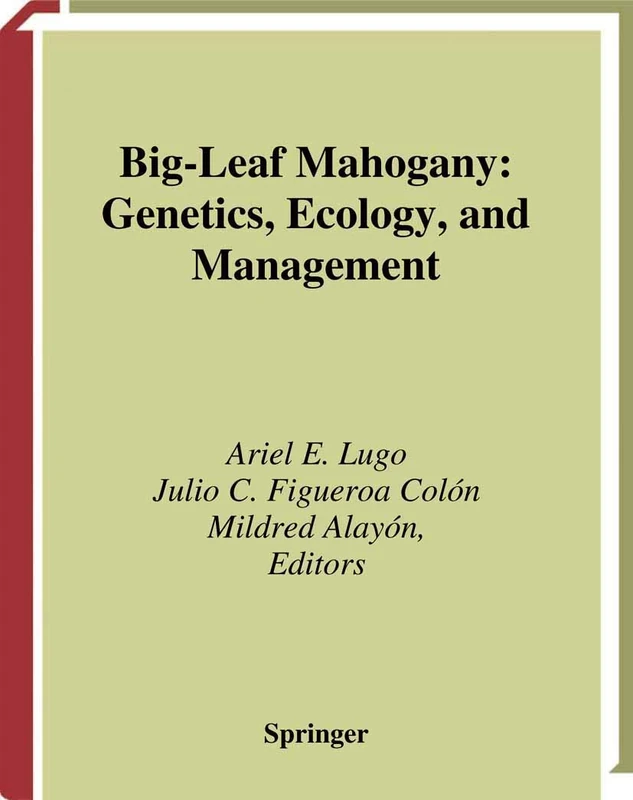Big-Leaf Mahogany: Genetics, Ecology, and Management: 159 (Ecological Studies, 159)