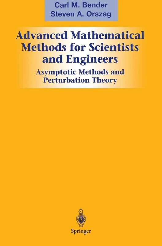 Advanced Mathematical Methods for Scientists and Engineers I: Asymptotic Methods and Perturbation Theory