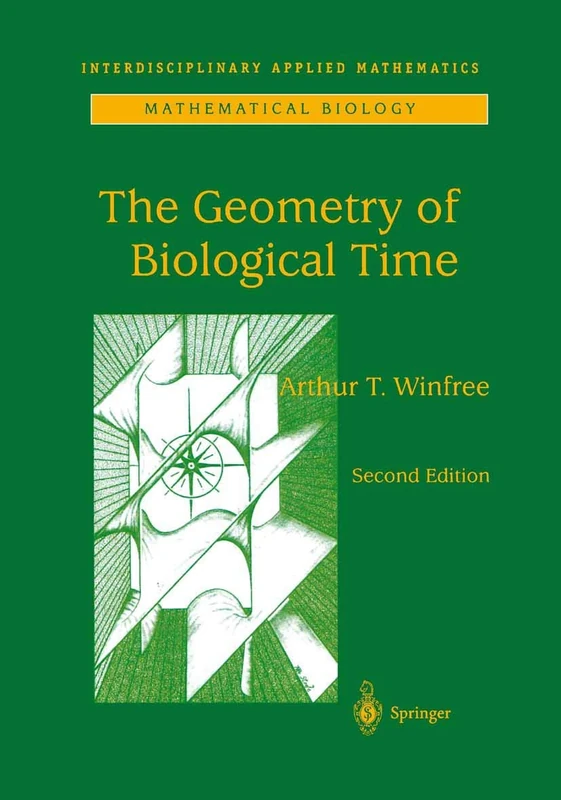 The Geometry of Biological Time: 12 (Interdisciplinary Applied Mathematics, 12)
